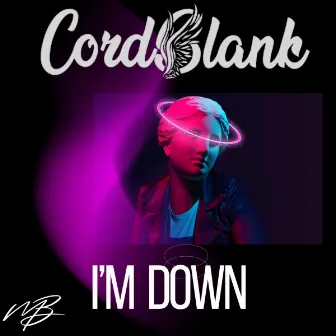 I'm Down by CordBlank