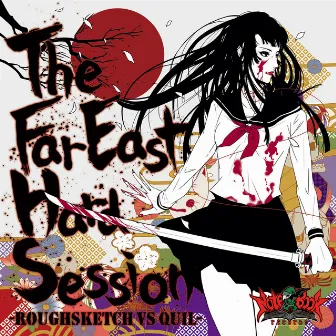 The Far East Hard Session by QUIL