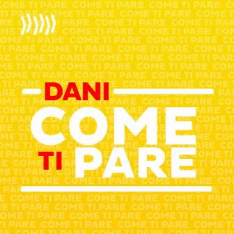 Come ti pare by Dani