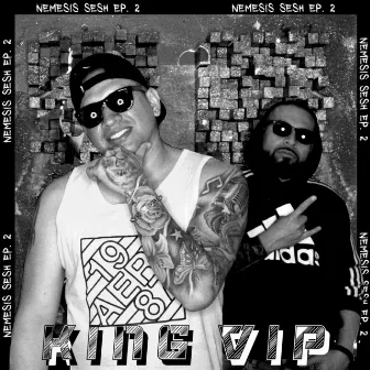 King Vip: Nemesis Sesh, EP. 2 by Nemesis