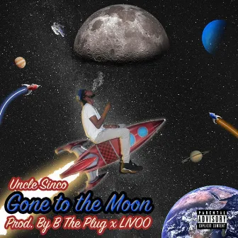 Gone To The Moon by Uncle Sinco