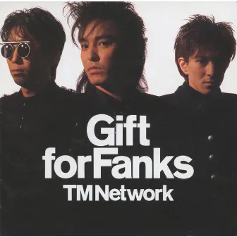 GIFT FOR FANKS by TM NETWORK