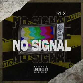 NO SIGNAL by RLX