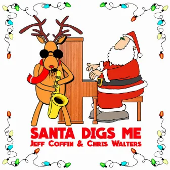 Santa Digs Me by Jeff Coffin