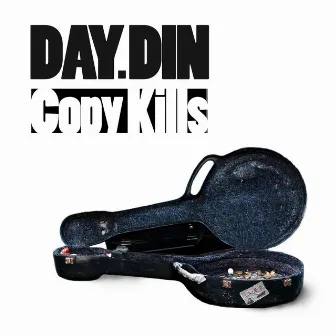 Copy Kills EP by Day Din