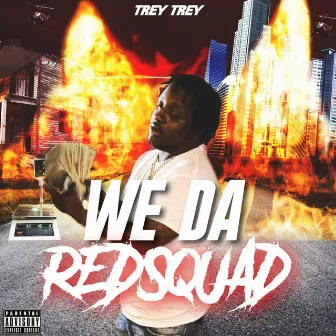 WE DA REDSQUAD by Trey Trey