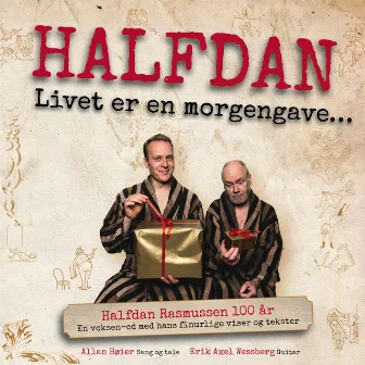 Halfdan, Livet er en morgengave by Allan Høier