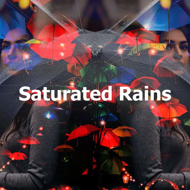 Saturated Rains