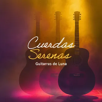 Cuerdas Serenas by Guitarras de Luna