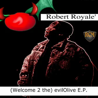 (Welcome to The) Evil Olive EP by Robert Royale'