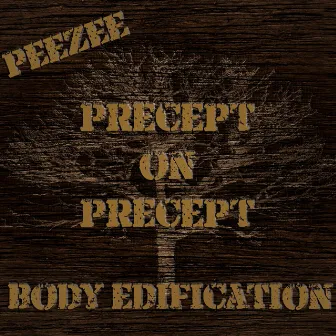 Precept on Precept Body Edification by PeeZee