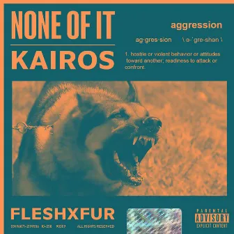 None of It by Kairos