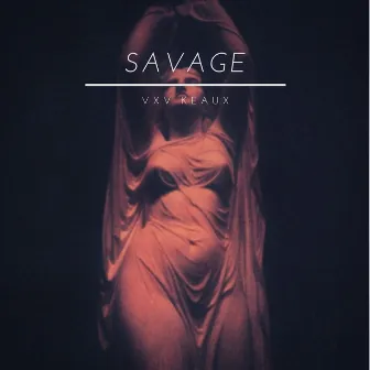 Savage by VXV KEAUX