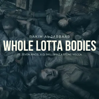 Whole Lotta Bodies by Rakim Al-Jabbaar