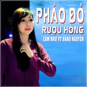 Pháo Đỏ Rượu Hồng by Cam Nhu