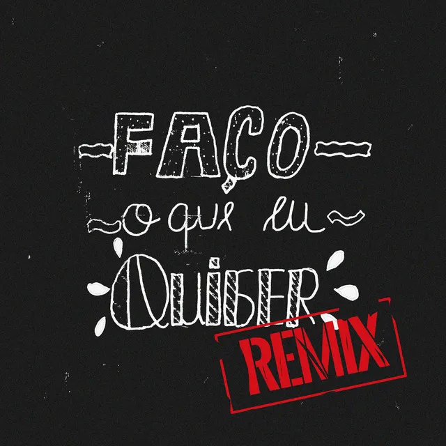 Faço O Que Eu Quiser (Remix)