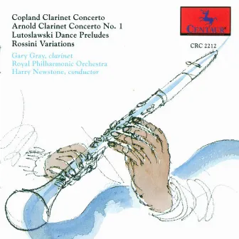 Clarinet Recital: Gray, Gary - Copland, A. / Lutoslawski, W. / Arnold, M. / Rossini, G. by Unknown Artist