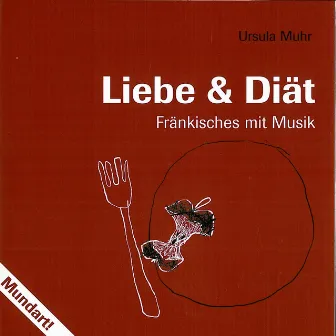 Liebe & Diät (Fränkisches mit musik) by Ursula Muhr