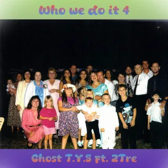 Who we do it 4 by Ghost the Young Sage