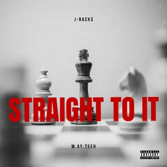 Straight To It by J-Rack$