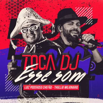 Toca DJ Esse Som by Luiz Poderoso Chefão