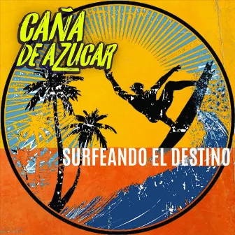 Surfeando el Destino by Caña De Azucar