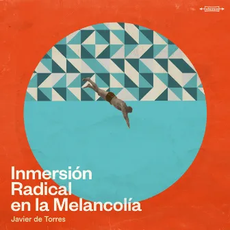 Inmersión Radical de la Melancolía by Javier De Torres