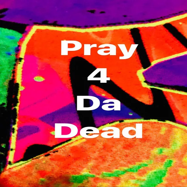 Pray 4 Da Dead