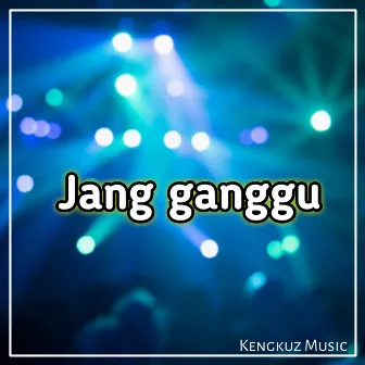 Jang Ganggu by KENGKUZ MUSIC