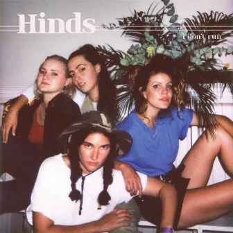 I Don't Run by Hinds