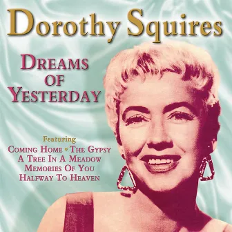 Dreams of Yesterday by Dorothy Squires