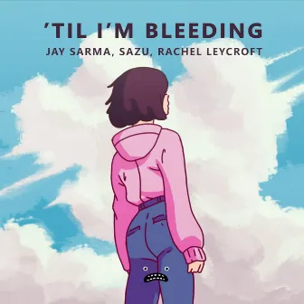 'Til I'm Bleeding by Sazu