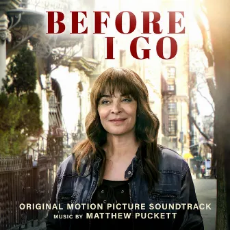 Before I Go (Original Soundtrack) by Matthew Puckett