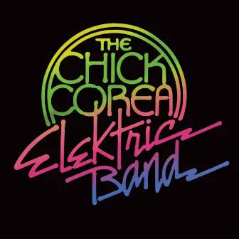 The Chick Corea Elektric Band by Chick Corea Elektric Band