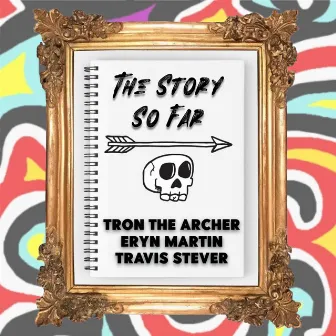 The Story So Far by TRØN THE ARCHER