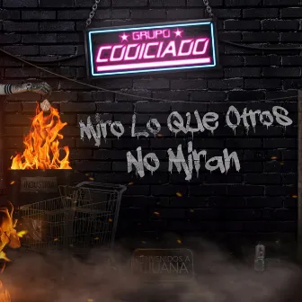 Miro Lo Que Otros No Miran by Grupo Codiciado