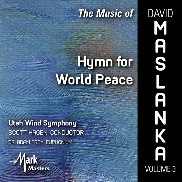 The Music of David Maslanka, Vol. 3: Hymn for World Peace