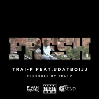 Fresh by Trai P