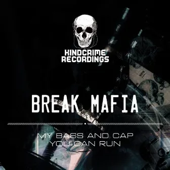 My Bass and Cap / You Can Run by Break Mafia