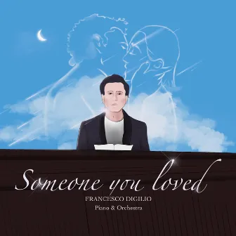 Someone You Loved by Francesco Digilio