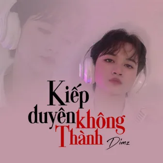 Kiếp Duyên Không Thành (Remix) by DIMZ