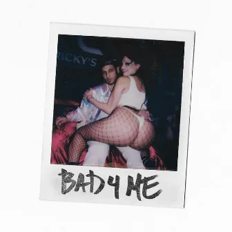 Bad 4 Me by Ry Wittmore