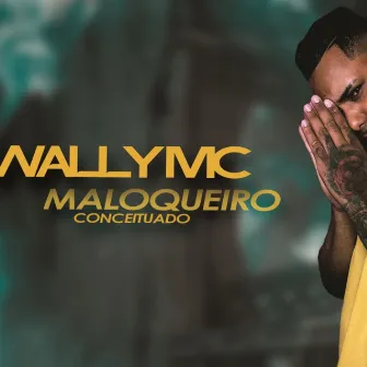 Maloqueiro Conceituado by Wally Mc