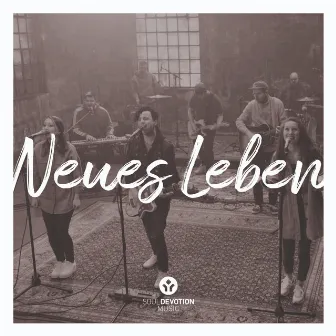 Neues Leben by SoulDevotion Music