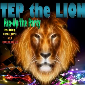 Rip-Up the Party by Tep the Lion