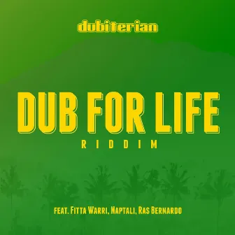 Dub for Life Riddim by Dubiterian