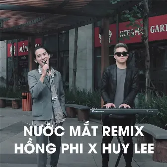 Nước Mắt (Remix) by Huy Lee