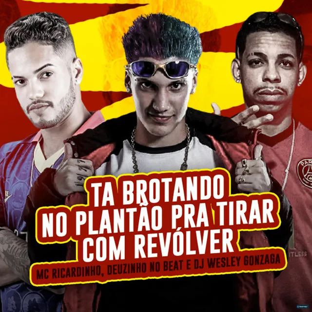 Ta Brotando no Plantão pra Tirar Com Revólver (feat. Dj Wesley Gonzaga)