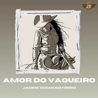 Amor do Vaqueiro by Jackie Tchan Do Forro