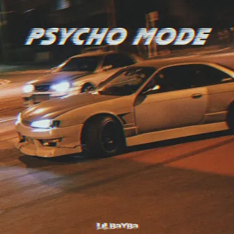 PSYCHO MODE by lil bayba